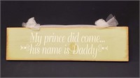 I Found My Prince His Name Is Daddy Wood Sign