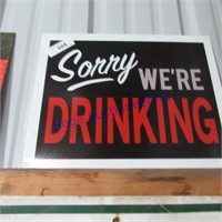 SORRY DRINKING -TIN SIGN 16"X12"
