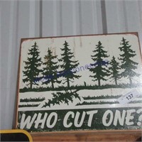 WHO CUT ONE -TIN SIGN 16"X12"