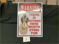 METAL WARNING SIGN-NOTHING WORTH DYING FOR