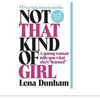 Not that kind of girl by Lena Dunham