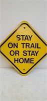 Stay on trail or stay home sign