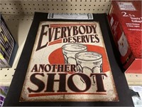 EVERYBODY DESERVES ANOTHER SHOT METAL SIGN