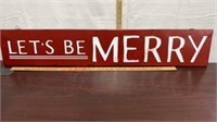 New "Let’s Be Merry" Metal Sign. 46 inches long