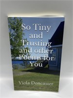 SO TINY AND TRUSTING AND OTHER POEMS FOR YOU