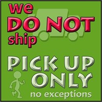 Pick Up ONLY - No Exceptions
