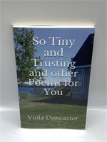 SO TINY AND TRUSTING AND OTHER POEMS FOR YOU