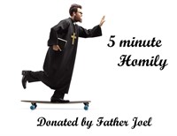 Father Joel 5 minute Homily