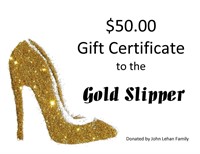 $50. Gift Certificate to the Gold Slipper