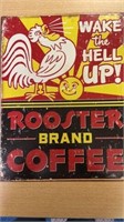 Metal sign 12 1/2” x 16” rooster brand coffee
