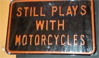 Still Plays W/ Motorcycles Metal Sign