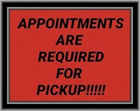 Please Remember Appointment Required for Pickup!!