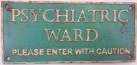 Cast Iron Psych Ward Sign