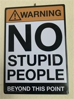 METAL SIGN   NO STUPID PEOPLE 11.5 X 8.25