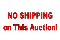 NO SHIPPING ON THIS AUCTION!