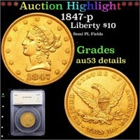 *Highlight* 1847-p Liberty $10 Graded au53 details