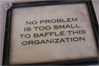 "NO PROBLEM IS TO SMALL TO BAFFLE DISORGANIZATION