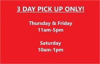 3 DAY PICK UP ONLY-THURSDAY, FRIDAY, SATURDAY