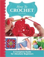 How To Crochet: A Complete Guide for Absolute