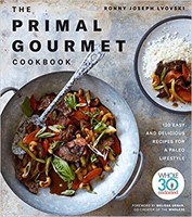 Primal Gourmet Cookbook, The: 120 Easy and