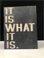 HOME DECOR "IT IS WHAT IT IS" STANDING SIGN