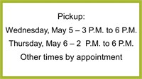 Pick Up - May 5 3 -6 & May 6 2-6