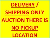 DELIVERY ONLY AUCTION! THERE IS NO PICKUP LOCATION