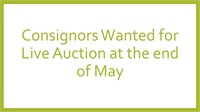 Consignors Wanted for Live Auction in May