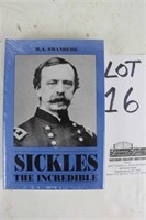 W.A. Sickles The Incredible: A Biography of Gen. D
