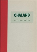 Chaland. Les inachevés. Coffret 99 ex. N°/S