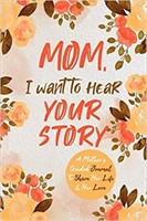 Mom, I Want to Hear Your Story: A Mother’s G
