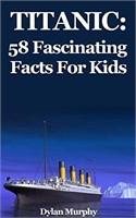 Titanic: 58 Fascinating Facts For Kids: Facts