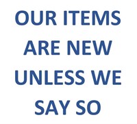 ALL ITEMS ARE NEW, UNLESS WE SAY SO