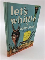 Let's Whittle by W. Ben Hunt (3rd Printing 1968)