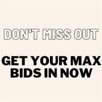 Don't Miss Out - Get Your Max Bids in Now