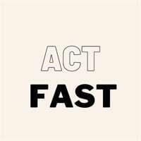 Act Fast!