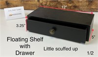 Floating Shelf w. Drawer (see 2nd photo)