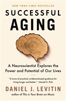 Successful Aging: A Neuroscientist Explores the Pl