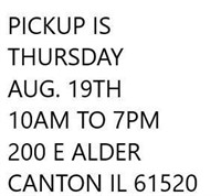 PICKUP THURSDAY AUG. 19TH 10AM TO 7PM