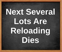 NEXT SEVERAL LOTS ARE RELOADING DIES