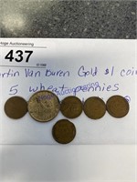 5 WHEAT PENNIES, MARTIN VAN BUREN GOLD $1 COIN