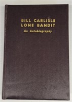 "Bill Carlisle Lone Bandit: An Autobiography"