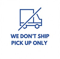 We don't ship - Pick up Only