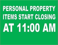Personal Property Starts Closing at 11:00AM