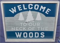 Welcome To Our Neck Of The Woods Sign!  NICE!