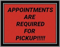 Please Remember Appointments Required for Pickup!