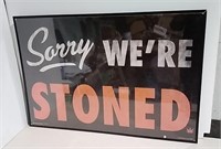 Sorry We're Stoned Framed Poster 24x36"