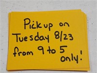 Pick up Tuesday 8/23 from 9 to 5 only