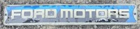 (CC) Ford Motors Metal Sign. 
(Approx. 30”x5”)