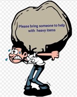 Please bring someone to help with heavy items
